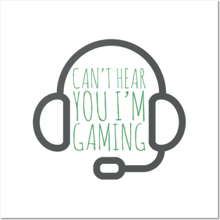 Can’t hear you I’m gaming Posters and Art